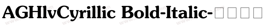 AGHlvCyrillic Bold-Italic字体转换